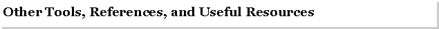 Text Box: Other Tools, References, and Useful Resources